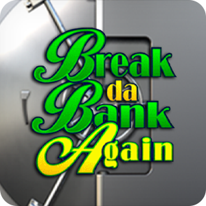 Break da Bank Again