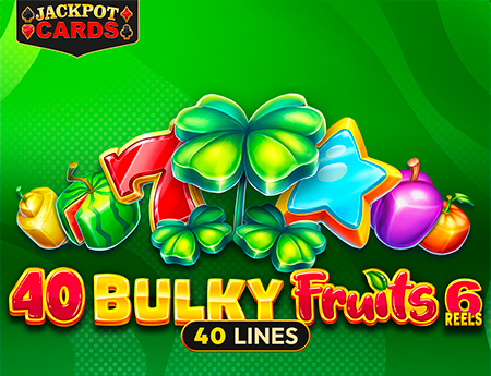 40 Bulky Fruits 6 Reels